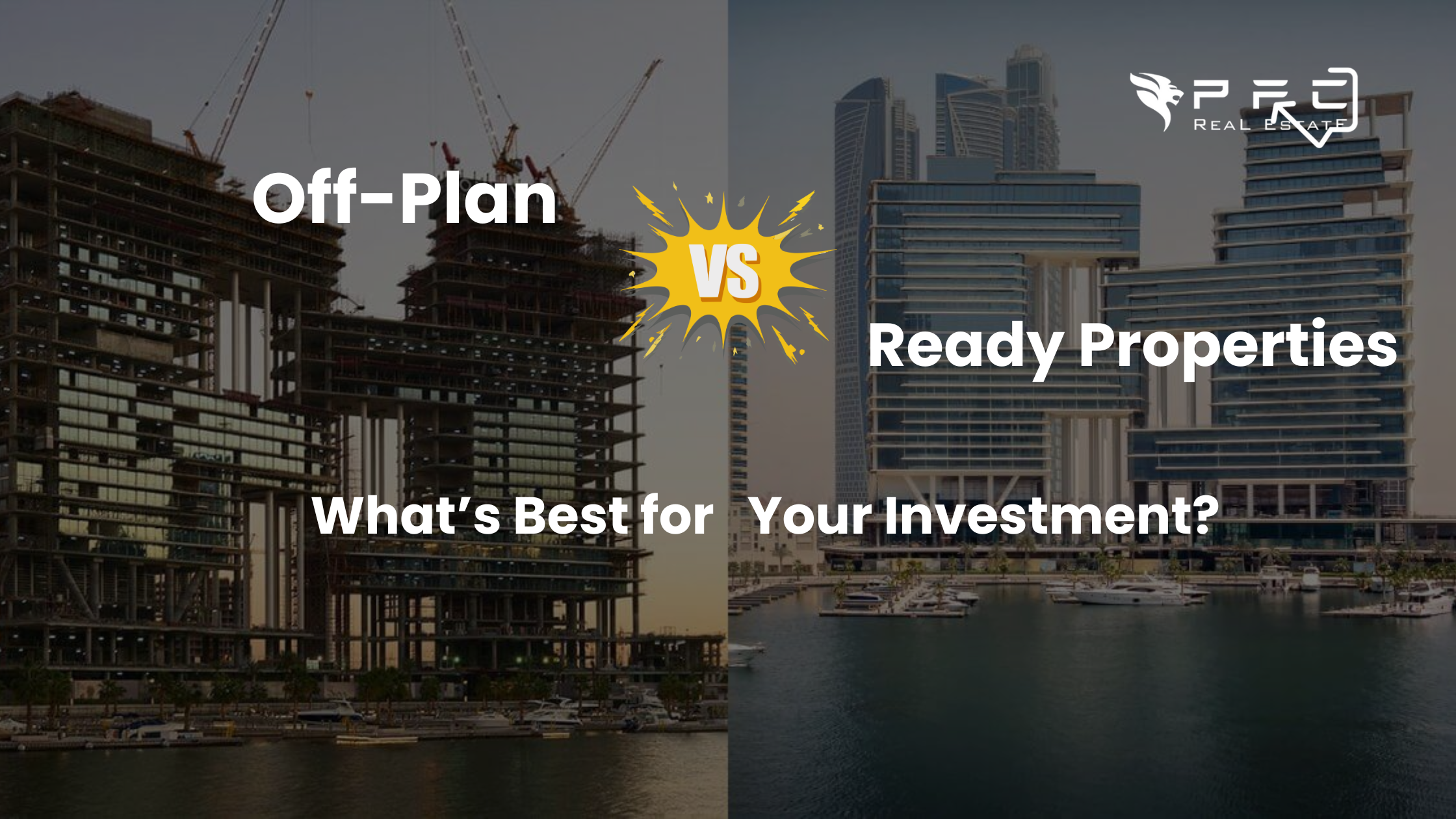 Off-Plan vs Ready Properties: What’s Best for Your Investment?